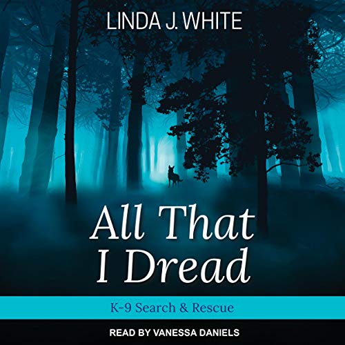 All That I Dread Audiobook By Linda J. White cover art