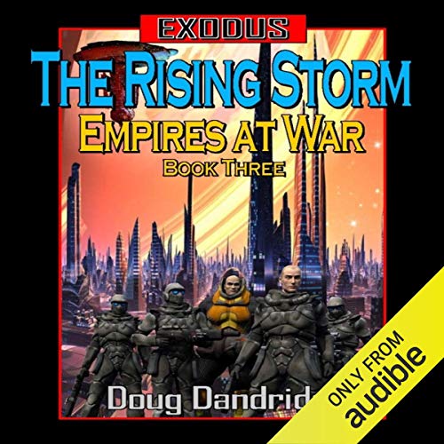 Exodus: Empires at War: Book 3: The Rising Storm Audiobook By Doug Dandridge cover art