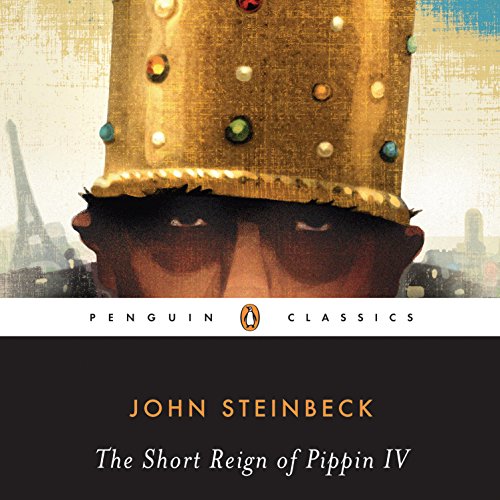 The Short Reign of Pippin IV Audiolibro Por John Steinbeck, Robert E. Morsberger - introduction, Katherine Morsberger - intro