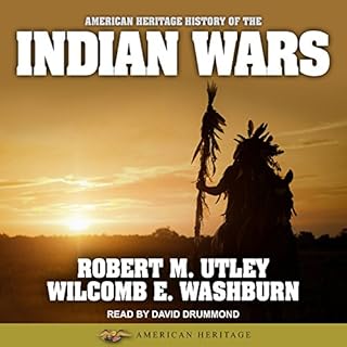 American Heritage History of the Indian Wars Audiobook By Robert M. Utley, Wilcomb E. Washburn cover art