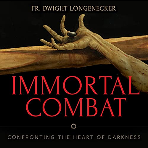 Immortal Combat Audiobook By Fr. Dwight Longenecker cover art