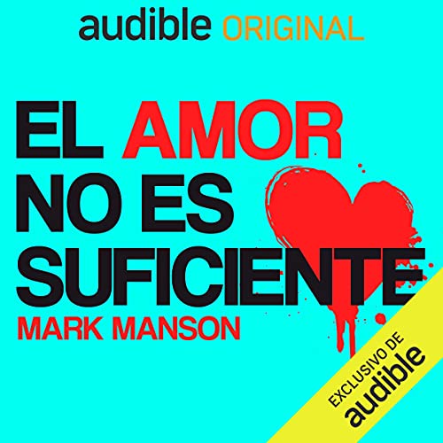 El amor no es suficiente (Narración en Castellano) [Love Is Not Enough] Audiolibro Por Mark Manson arte de portada