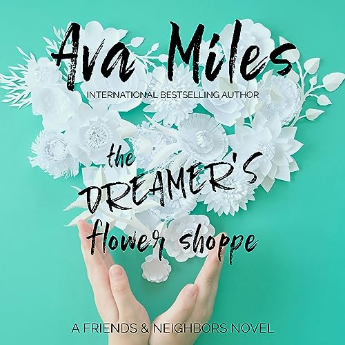 The Dreamer's Flower Shoppe Audiobook By Ava Miles cover art