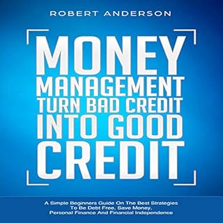 Money Management Turn Bad Credit into Good Credit Audiobook By Robert Anderson cover art