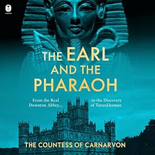 The Earl and the Pharaoh Audiobook By The Countess of Carnarvon cover art