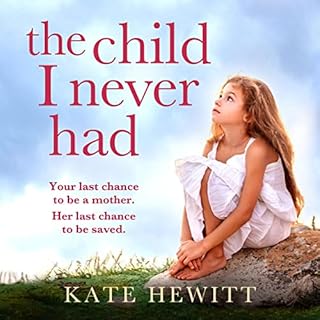 The Child I Never Had Audiobook By Kate Hewitt cover art