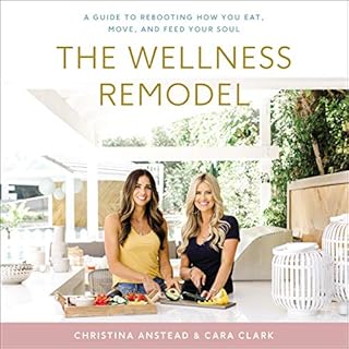 The Wellness Remodel Audiobook By Christina Anstead, Cara Clark, Rachel Holtsman cover art