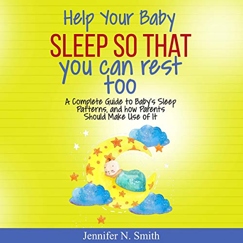 Help Your Baby Sleep So That You Can Rest Too! Audiobook By Jennifer N. Smith cover art