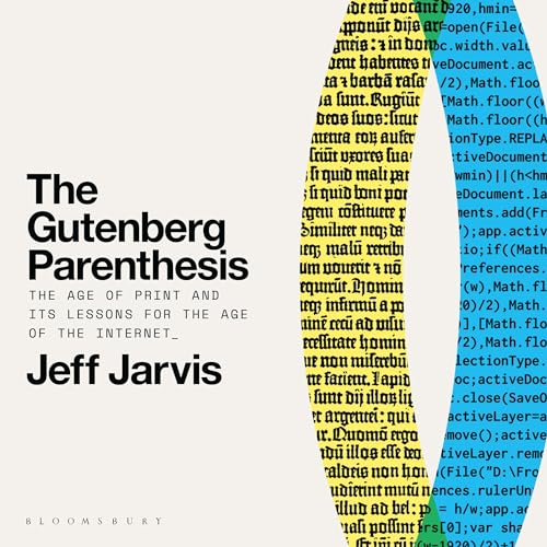 The Gutenberg Parenthesis Audiobook By Professor Jeff Jarvis cover art