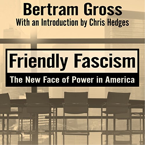 Friendly Fascism Audiolibro Por Bertram Gross, Mark Crispin Miller - editor, Chris Hedges - introduction arte de portada