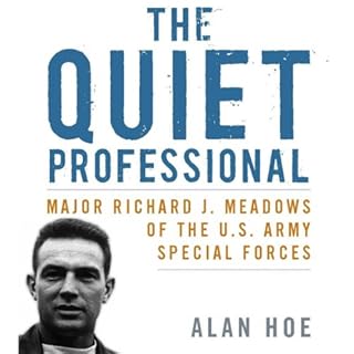 The Quiet Professional: Major Richard J. Meadows of the U.S. Army Special Forces Audiolibro Por Alan Hoe arte de portada