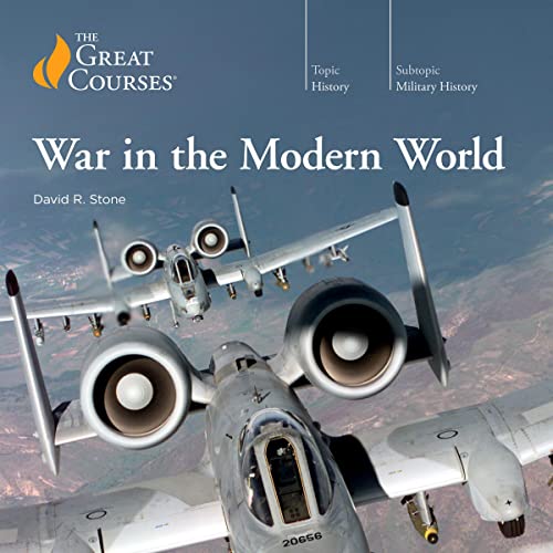 War in the Modern World Audiobook By David R. Stone, The Great Courses cover art