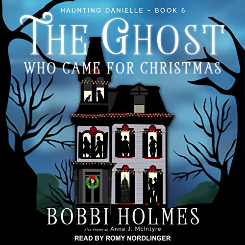 The Ghost Who Came for Christmas Audiobook By Bobbi Holmes, Anna J. McIntyre cover art