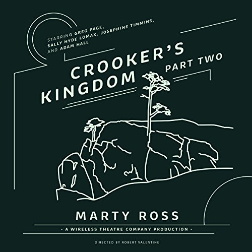 Crooker’s Kingdom, Part 2 Audiobook By Marty Ross, Wireless Theatre Company - producer, Robert Valentine - director cov