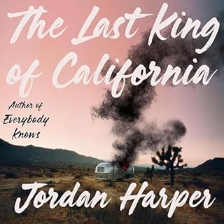 The Last King of California Audiolibro Por Jordan Harper arte de portada