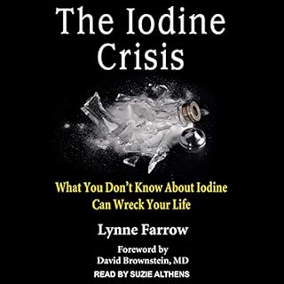 The Iodine Crisis Audiolibro Por Lynne Farrow, David Brownstein MD - foreword arte de portada