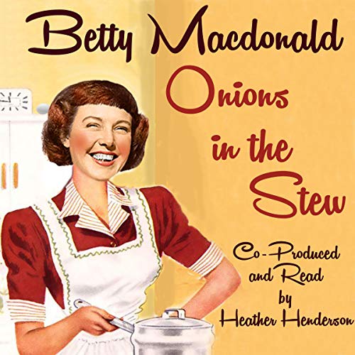 Onions in the Stew Audiobook By Betty MacDonald cover art