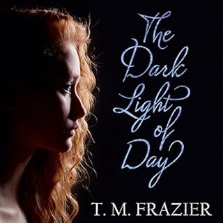 The Dark Light of Day Audiobook By T.M. Frazier cover art