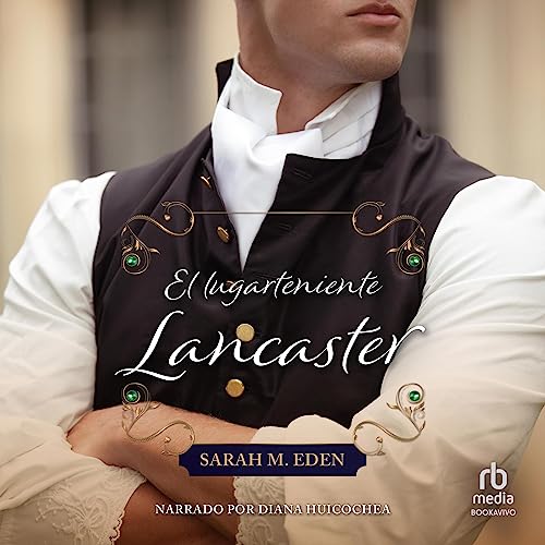 El lugarteniente Lancaster [Loving Lieutenant Lancaster] Audiolibro Por Sarah M. Eden arte de portada