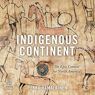 Indigenous Continent Audiobook By Pekka Hamalainen cover art