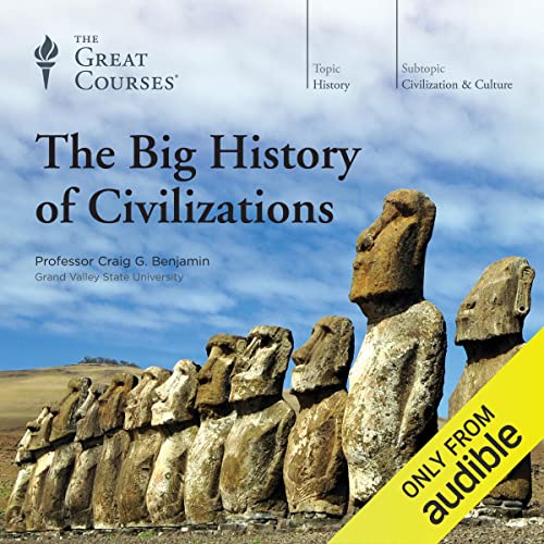 The Big History of Civilizations Audiobook By Craig G. Benjamin, The Great Courses cover art