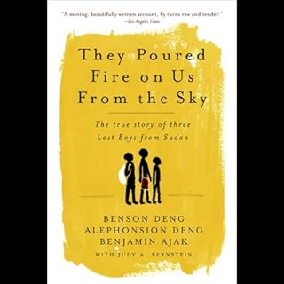 They Poured Fire on Us From the Sky Audiobook By Benson Deng, Alephonsion Deng, Benjamin Ajak, Judy Bernstein cover art