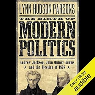 The Birth of Modern Politics Audiobook By Lynn Hudson Parson cover art