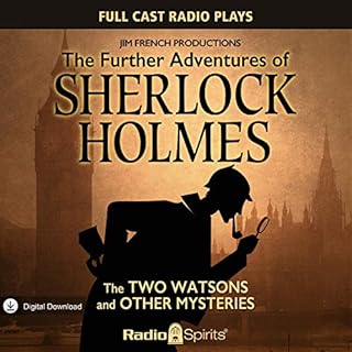 Further Adventures of Sherlock Holmes: The Two Watsons and Other Mysteries Audiobook By Jim French, Original Radio Broadcast 