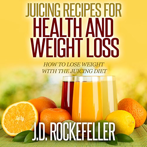 Juicing Recipes for Health and Weight Loss Audiolibro Por J.D. Rockefeller arte de portada