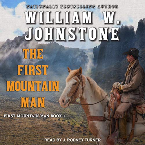 The First Mountain Man Audiobook By William W. Johnstone cover art