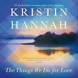 The Things We Do for Love Audiobook By Kristin Hannah cover art