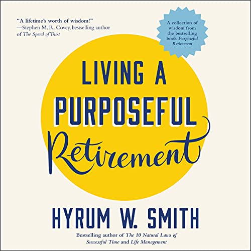 Living a Purposeful Retirement Audiolibro Por Hyrum W. Smith arte de portada