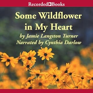 Some Wildflower in My Heart Audiobook By Jamie Langston Turner cover art