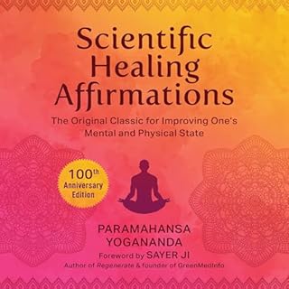 Scientific Healing Affirmations (100th Anniversary Edition) Audiolibro Por Paramahansa Yogananda, Sayer Ji arte de portada