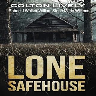 The Lone Safehouse Boxset Audiolibro Por Colton Lively, Robert J. Walker, William Stone, Marie Wilkens arte de portada