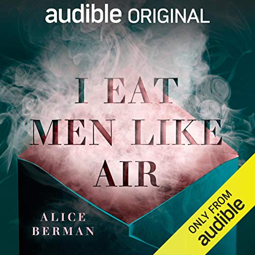 I Eat Men Like Air Audiobook By Alice Berman cover art