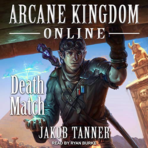 Arcane Kingdom Online: Death Match Audiobook By Jakob Tanner cover art