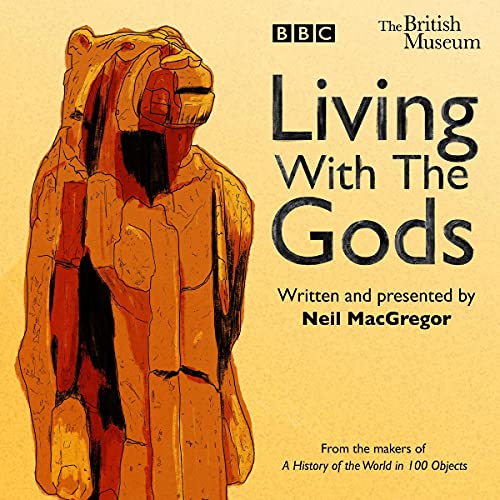 Living with the Gods Audiobook By Neil MacGregor cover art