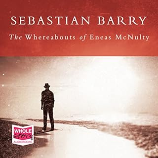 The Whereabouts of Eneas McNulty Audiobook By Sebastian Barry cover art