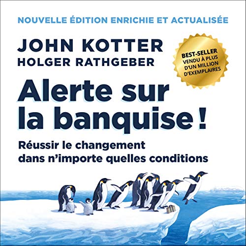 Alerte sur la banquise ! Réussir le changement dans n'importe quelles conditions. 2e édition Audiobook By John 