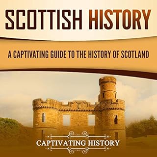 Scottish History: A Captivating Guide to the History of Scotland Audiobook By Captivating History cover art