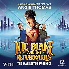 Nic Blake and the Remarkables: The Manifestor Prophecy Audiobook By Angie Thomas cover art