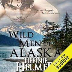 Wild Men of Alaska Audiobook By Tiffinie Helmer cover art