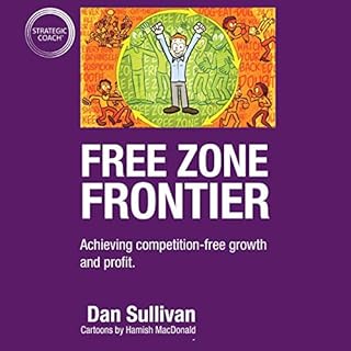 Free Zone Frontier: Achieving Competition-Free Growth and Profit Audiolibro Por Dan Sullivan arte de portada