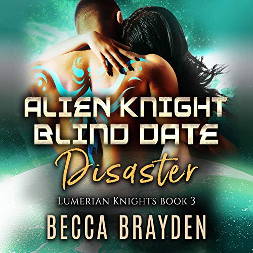 Alien Knight Blind Date Disaster Audiobook By Becca Brayden cover art