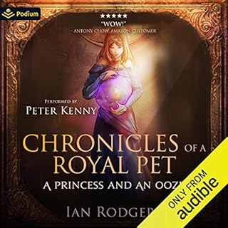 Chronicles of a Royal Pet: A Princess and an Ooze Audiobook By Ian Rodgers cover art