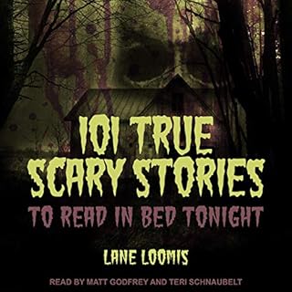 101 True Scary Stories to Read in Bed Tonight Audiobook By Lane Loomis cover art