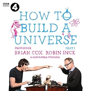 How to Build a Universe Audiolibro Por Professor Brian Cox, Robin Ince, Eric Idle - foreword, Alexandra Feachem arte de porta