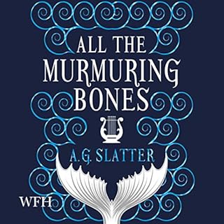 All the Murmuring Bones Audiobook By A.G. Slatter cover art