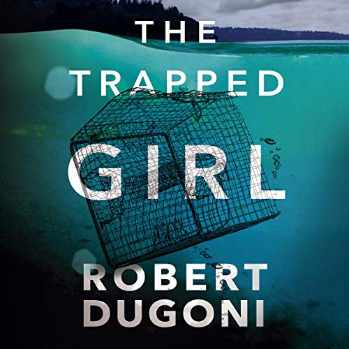 The Trapped Girl Audiobook By Robert Dugoni cover art